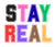 Stay Real