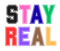 Stay Real